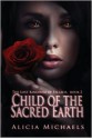 Child of the Sacred Earth - Alicia Michaels