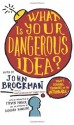 What Is Your Dangerous Idea? - John Brockman