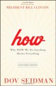 How: Why How We Do Anything Means Everything - Dov Seidman, Bill Clinton