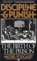 Discipline and Punish: The Birth of the Prison - Michel Foucault, Alan Sheridan