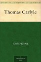 Thomas Carlyle - John Nichol