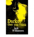 Darker Than You Think - Jack Williamson