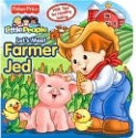 Fisher-Price Little People Let's Meet Farmer Jed - Matt Mitter, SI Artists