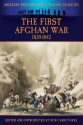 The First Afghan War 1839-1842 (Military History from Primary Sources) - Bob Carruthers