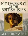 Mythology of the British Isles - Geoffrey Ashe