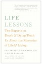 Life Lessons: Two Experts on Death and Dying Teach Us About the Mysteries of Life and Living - Elisabeth Kübler-Ross, David A. Kessler