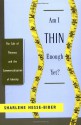 Am I Thin Enough Yet?: The Cult of Thinness and the Commercialization of Identity - Sharlene Hesse-Biber