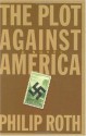 The Plot Against America: A Novel - Philip Roth