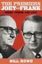 The Premiers Joey and Frank: Greed, Power, and Lust - Bill Rowe, Paul Butler