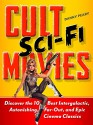 Cult Sci-Fi Movies: Discover the 10 Best Intergalactic, Astonishing, Far-Out, and Epic Cinema Classics - Danny Peary