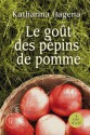 Le Goût des pépins de pomme - Katharina Hagena, Bernard Kreiss