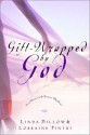 Gift-Wrapped by God: Secret Answers to the Question "Why Wait?" - Lorraine Pintus, Lorraine Pintus