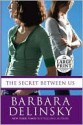 Secret Between Us - Barbara Delinsky