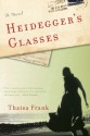 Heidegger's Glasses - Thaisa Frank