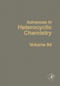 Advances in Heterocyclic Chemistry, Volume 94 - Alan R. Katritzky