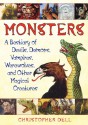 Monsters: A Bestiary of Devils, Demons, Vampires, Werewolves, and Other Magical Creatures - Christopher Dell