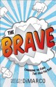 The Brave: Conquering the Fears That Hold You Back - Michael DiMarco, Hayley DiMarco