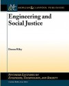 Engineering and Social Justice (Synthesis Lectures on Engineers, Technology and Society) - Donna Riley