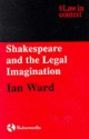 Shakespeare and the Legal Imagination - Ian Ward