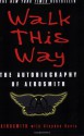 Walk This Way: The Autobiography of Aerosmith - Aerosmith, Stephen Davis