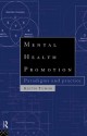 Mental Health Promotion: Paradigms and Practice - Keith Tudor