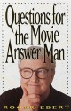 Questions for the Movie Answer Man - Roger Ebert