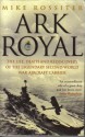 Ark Royal: Sailing Into Glory - Mike Rossiter