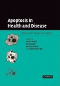 Apoptosis in Health and Disease: Clinical and Therapeutic Aspects - Martin Holcik, Eric C. LaCasse, Alex E. MacKenzie, Robert G. Korneluk