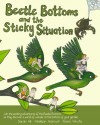 Beetle Bottoms & the Sticky Situation - Sarah Hill, Fiona Whyte, Madison Holroyd