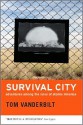 Survival City: Adventures among the Ruins of Atomic America - Tom Vanderbilt