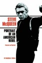 Steve McQueen: Portrait of an American Rebel - Marshall Terrill