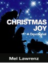 Christmas Joy: A Devotional - Mel Lawrenz, Eva Lawrenz