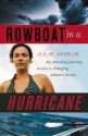 Rowboat in a Hurricane: My Amazing Journey Across a Changing Atlantic Ocean - Julie Angus