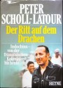 Der Ritt auf dem Drachen: Indochina- von der französischen Kolonialzeit bis heute - Peter Scholl-Latour