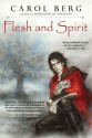 Flesh and Spirit - Carol Berg