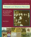 Telegraph and Telephone Networks: Ground Breaking Developments in American Communications (America's Industrial Society in the 19th Century) - Jesse Jarnow