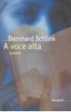 A voce alta - Bernhard Schlink, Rolando Zorzi