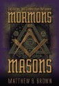 Exploring the Connection Between Mormons and Masons - Matthew B. Brown