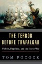 The Terror Before Trafalgar: Nelson, Napoleon, and the Secret War - Tom Pocock