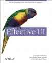 Effective UI: The Art of Building Great User Experience in Software - Jonathan Anderson, John McRee, Robb Wilson, The EffectiveUI Team