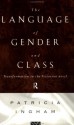 Language of Gender and Class: Transformation in the Victorian Novel - Patricia Ingham