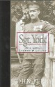 Sgt. York: His Life, Legend & Legacy: The Remarkable Untold Story of Sgt. Alvin C. York - John Perry