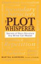 The Plot Whisperer: A Groundbreaking Approach to Story Structure That Any Writer Can Master - Martha Alderson