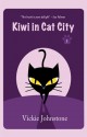 Kiwi in Cat City (Kiwi Series, #1) - Vickie Johnstone