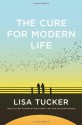 The Cure for Modern Life - Lisa Tucker