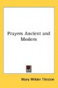 Prayers Ancient and Modern - Mary Wilder Tileston