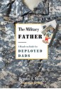 The Military Father: A Hands-on Guide for Deployed Dads - Armin A. Brott