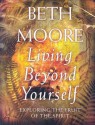 Living Beyond Yourself: Exploring The Fruit Of The Spirit - Member Book - Beth Moore