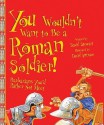 You Wouldn't Want to Be a Roman Soldier!: Barbarians You'd Rather Not Meet - David Stewart