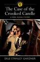 The Case of the Crooked Candle - Erle Stanley Gardner